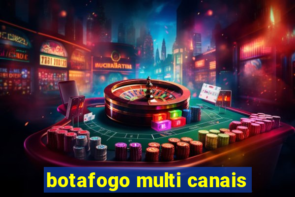 botafogo multi canais